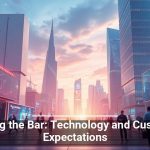 Raising the Bar: Technology and Customer Expectations